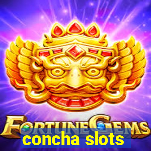 concha slots