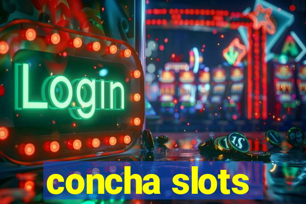 concha slots