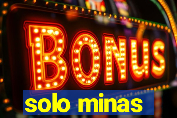 solo minas