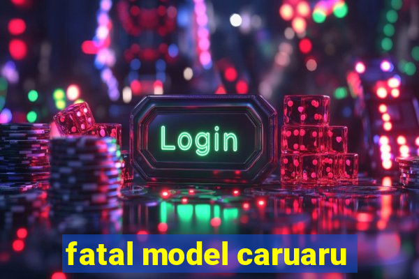 fatal model caruaru