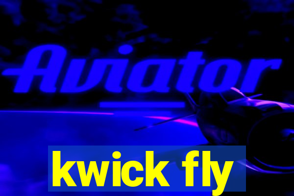 kwick fly