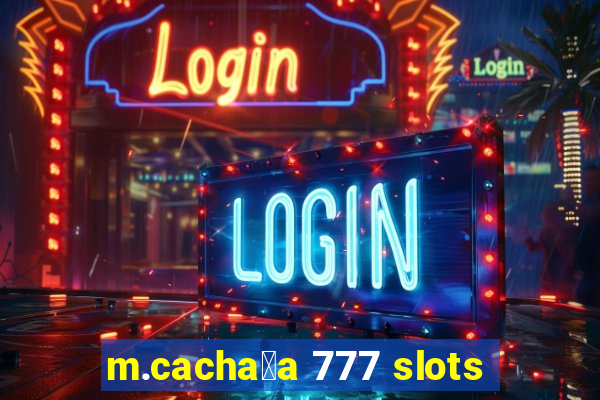 m.cacha莽a 777 slots