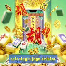 estrategia jogo aviator