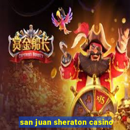 san juan sheraton casino