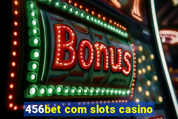 456bet com slots casino