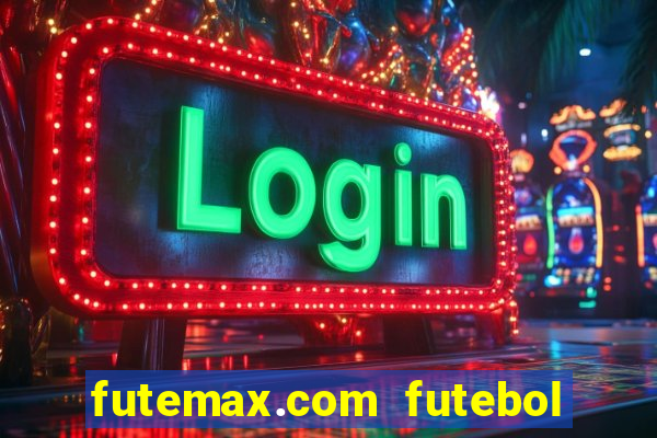 futemax.com futebol ao vivo