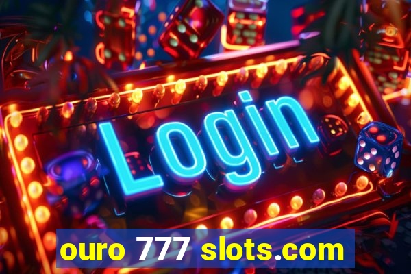 ouro 777 slots.com