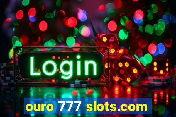 ouro 777 slots.com