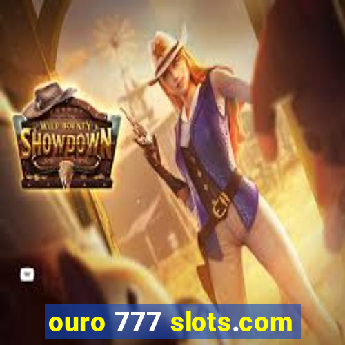 ouro 777 slots.com