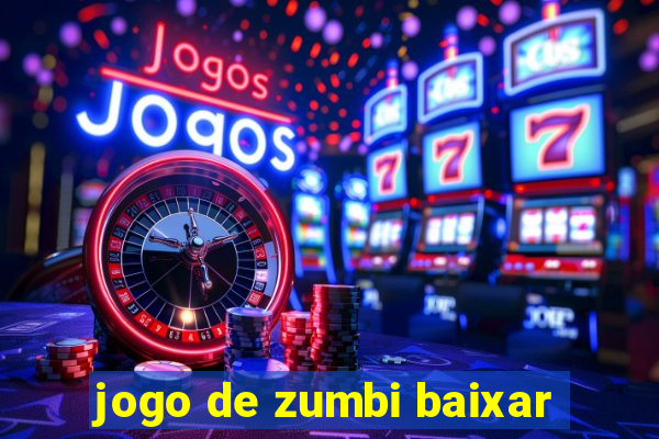 jogo de zumbi baixar