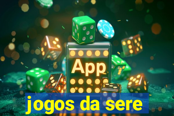 jogos da sere