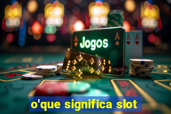 o'que significa slot