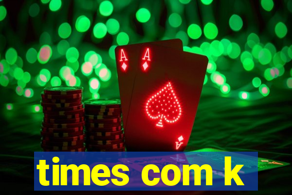 times com k