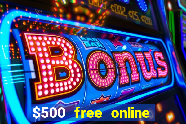 $500 free online casino bonus