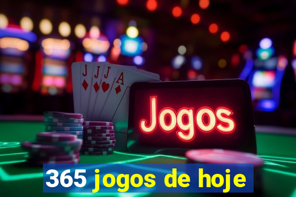 365 jogos de hoje