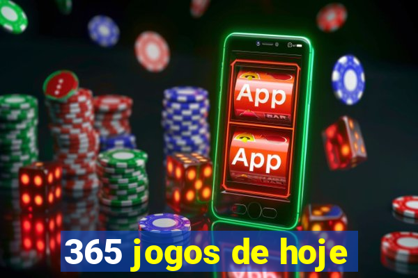 365 jogos de hoje