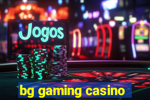 bg gaming casino