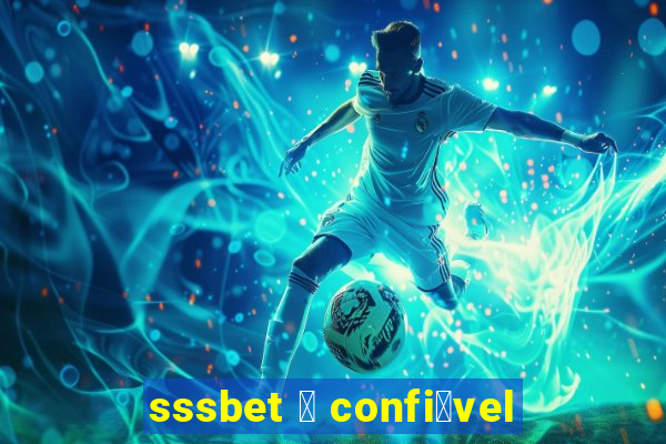 sssbet 茅 confi谩vel