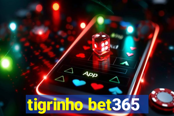 tigrinho bet365