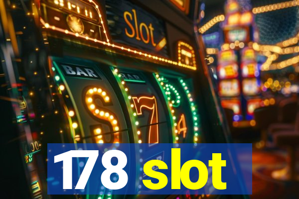 178 slot