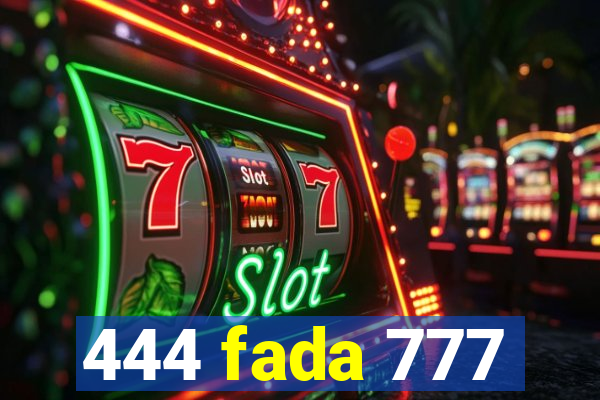 444 fada 777