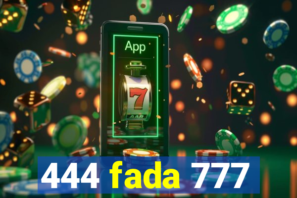 444 fada 777