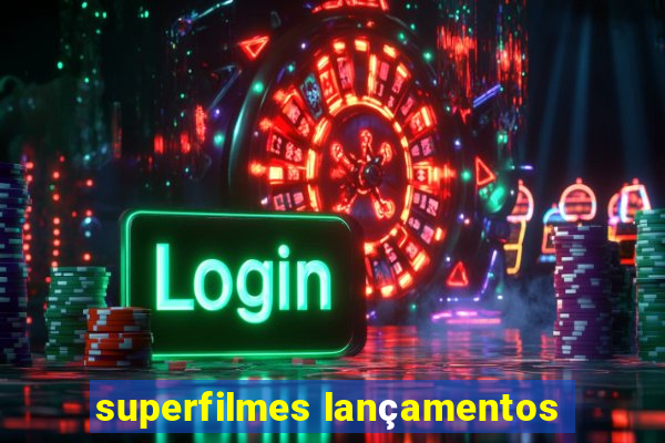 superfilmes lançamentos