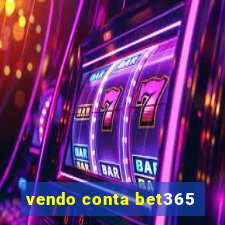 vendo conta bet365