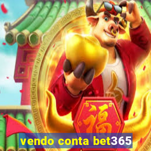 vendo conta bet365