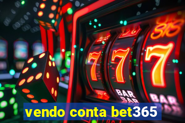 vendo conta bet365