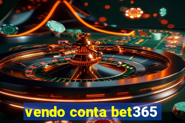 vendo conta bet365