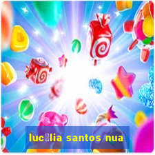 luc茅lia santos nua