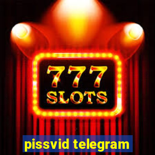 pissvid telegram