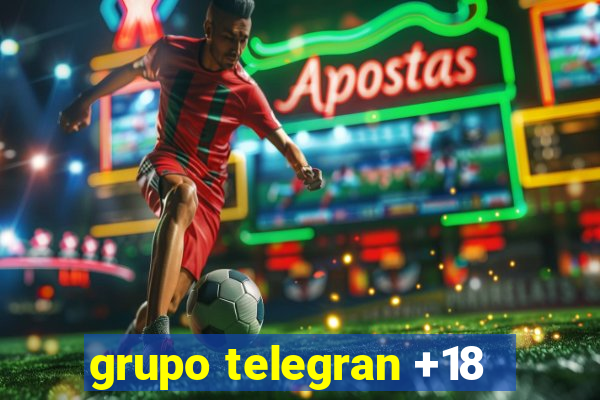 grupo telegran +18