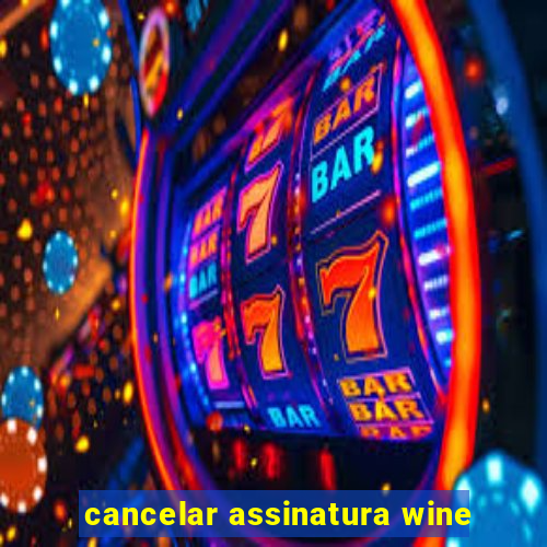 cancelar assinatura wine