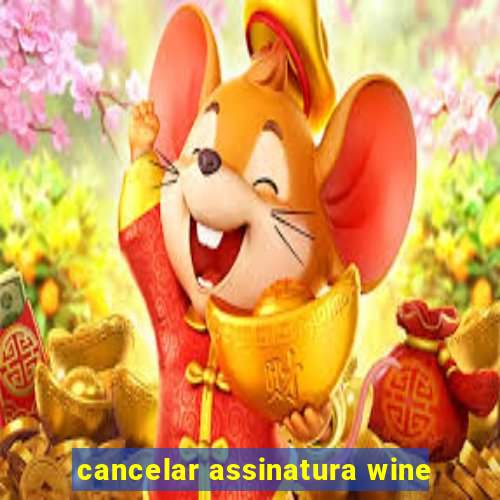 cancelar assinatura wine