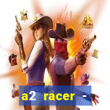 a2 racer - riscando o asfalto assistir