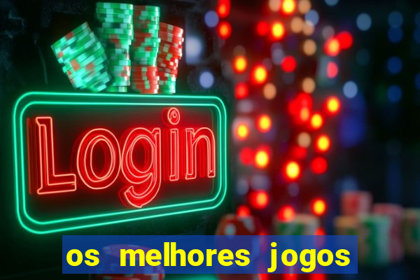 os melhores jogos de apostas