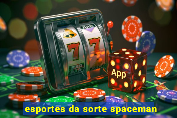 esportes da sorte spaceman