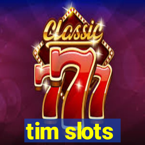 tim slots