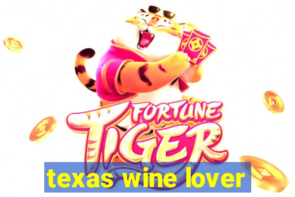 texas wine lover