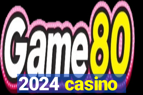 2024 casino