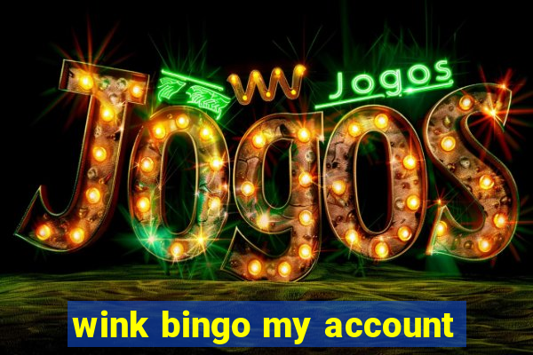 wink bingo my account