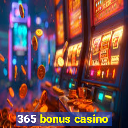 365 bonus casino