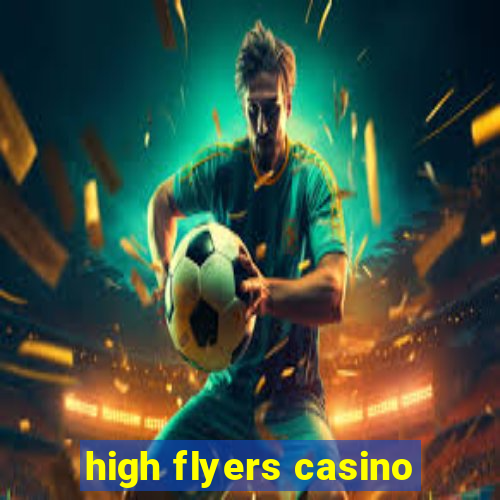 high flyers casino