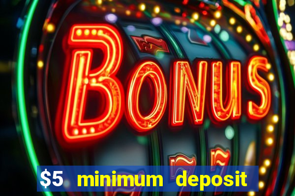 $5 minimum deposit casinos australia