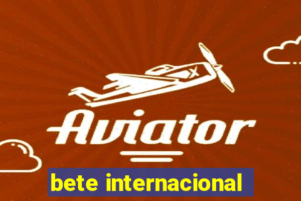 bete internacional