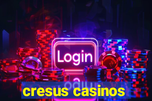 cresus casinos