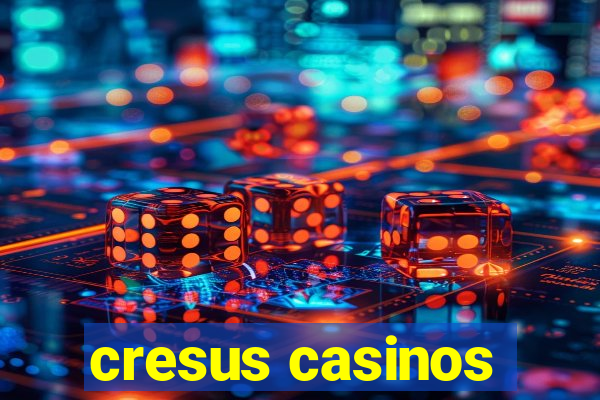 cresus casinos