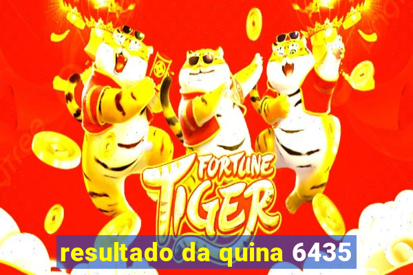 resultado da quina 6435